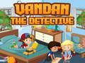 Jeu Détective Vandan  en ligne