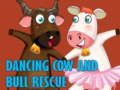 Jeu Sauvetage d'une vache et d'un taureau dansants  en ligne