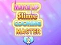 Jeu Maquillage Slime Cooking Master 2  en ligne