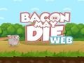 Jeu Le bacon peut mourir  en ligne