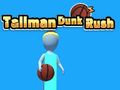 Jeu Tallman Dunk Rush en ligne