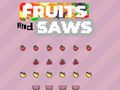 Jeu Fruits et scies  en ligne