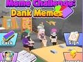 Jeu Défi Meme : Dank Memes  en ligne
