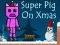 Jeu Super Pig on Xmas en ligne