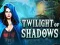 Jeu Twilight of Shadows en ligne