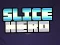 Jeu Slice Hero en ligne