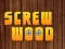 Jeu Wood Screw en ligne