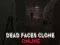 Jeu Dead Faces Clone Online en ligne