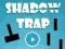 Jeu Shadow Trap en ligne