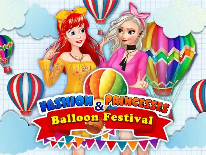 Jeu Fashion Princesses & Balloon Festival en ligne