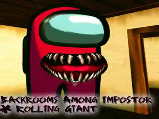 Jeu Backrooms Among Impostor & Rolling Giant en ligne