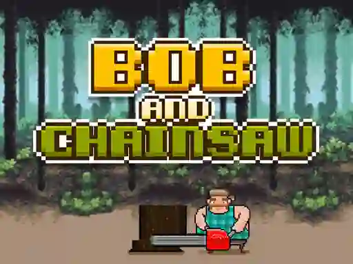 Jeu Bob and Chainsaw en ligne