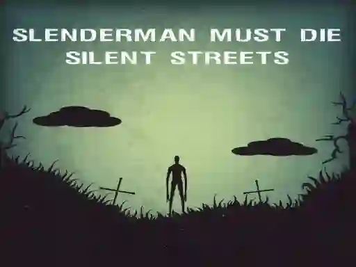Jeu Slenderman Must Die: Silent Streets en ligne