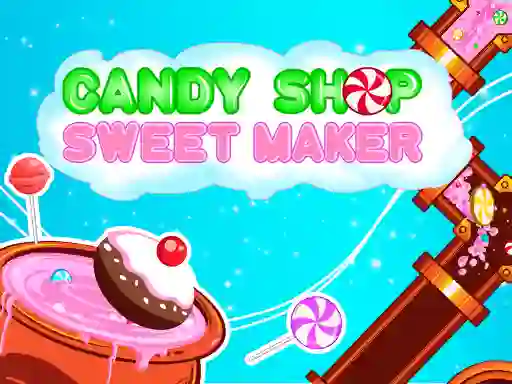 Jeu Candy Shop: Sweets Maker en ligne