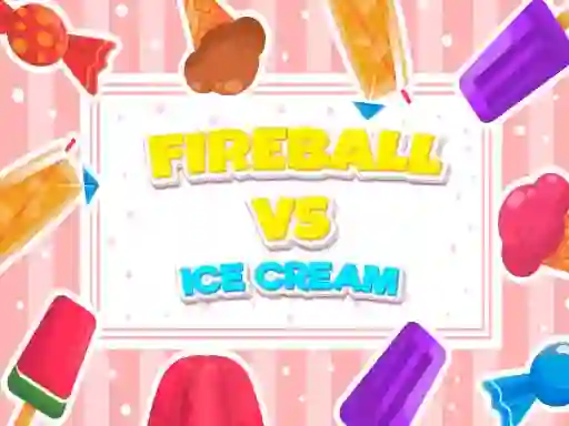 Jeu Fireball Vs Ice Cream en ligne