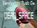 Jeu Slenderman doit mourir DEAD SPACE  en ligne