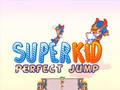 Jeu Saut parfait pour Super Kid  en ligne