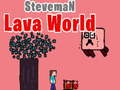 Jeu Monde de lave Steveman  en ligne