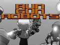 Jeu Exécutez des robots d'armes à feu  en ligne