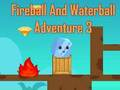 Jeu Aventure boule de feu et boule d'eau 3  en ligne